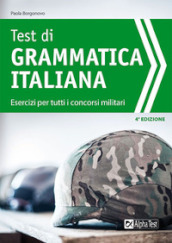 Test di grammatica italiana. Esercizi per tutti i concorsi militari