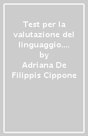 Test per la valutazione del linguaggio. Schede di valutazione (4-5 anni)