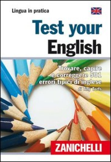 Test your english. Trovare, capire e correggere 501 errori tipici di inglese - Tiny Torfs