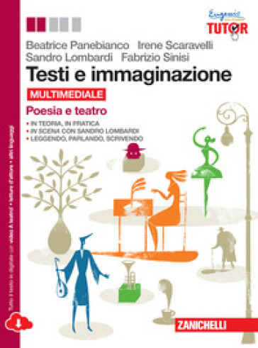 Testi e immaginazione. Poesia-Teatro. Per le Scuole superiori. Con e-book. Con espansione online - Beatrice Panebianco - Irene Scaravelli