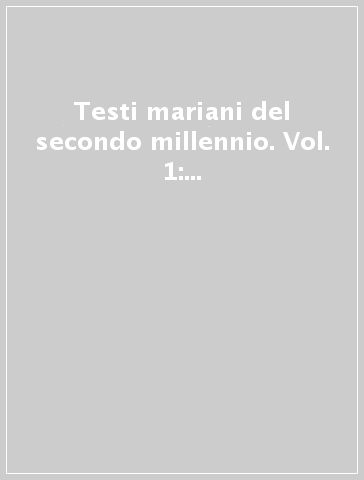 Testi mariani del secondo millennio. Vol. 1: Autori orientali (secc. XI-XX)