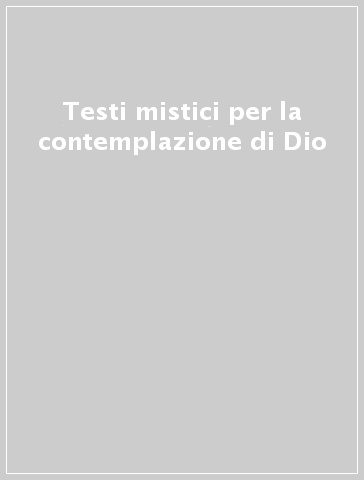 Testi mistici per la contemplazione di Dio