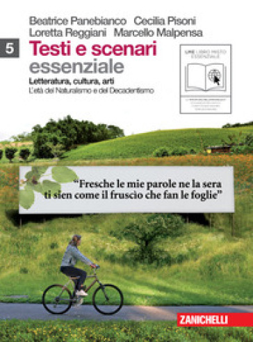 Testi e scenari. Essenziale. Vol. 5-6: Età del naturalismo e decadentismo-Il Novecento. Per le Scuole superiori. Con espansione online - Beatrice Panebianco - Cecilia Pisoni - Loretta Reggiani