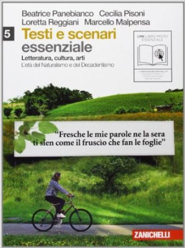 Testi e scenari. Essenziale. Per le Scuole superiori. Con espansione online. 5: Età del naturalismo e del decadentismo - Beatrice Panebianco - Cecilia Pisoni