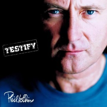 Testify - Phil Collins