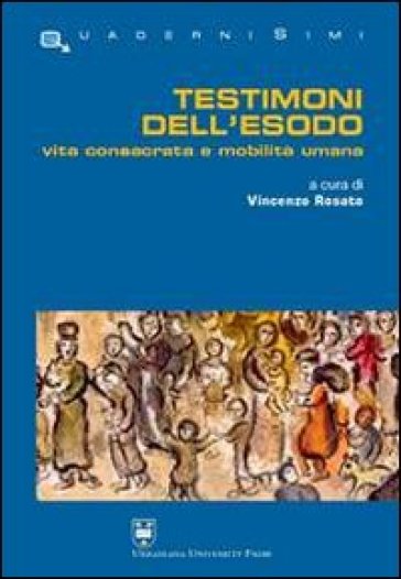 Testimoni dell'esodo. Vita consacrata e mobilità umana