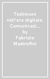 Testimoni nell era digitale. Comunicazione e vita consacrata