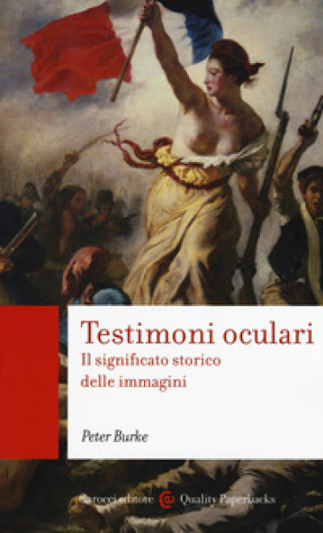 Testimoni oculari. Il significato storico delle immagini - Peter Burke