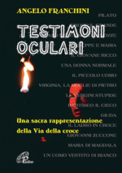 Testimoni oculari. Una sacra rappresentazione della via della croce