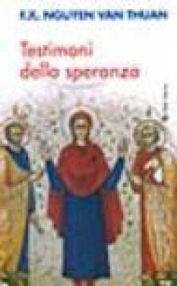 Testimoni della speranza. Esercizi spirituali tenuti alla presenza di Ss. Giovanni Paolo II - François-Xavier Nguyen Van Thuan