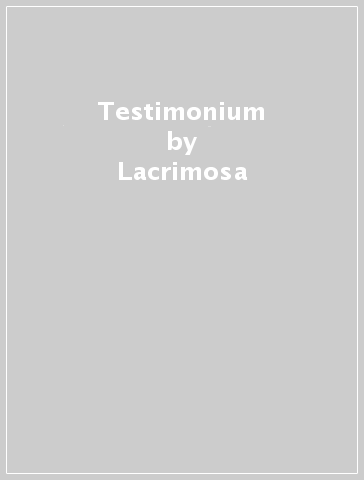Testimonium - Lacrimosa