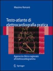 Testo-atlante di elettrocardiografia pratica. Approccio clinico ragionato all elettrocardiogramma