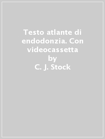 Testo atlante di endodonzia. Con videocassetta - C. J. Stock