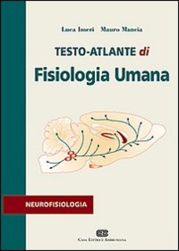 Testo atlante di fisiologia umana. Neurofisiologia - Luca Imeri - Mauro Mancia