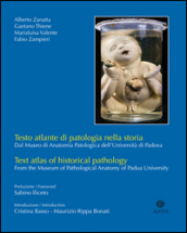 Testo atlante di patologia nella storia. Dal Museo di anatomia patologica dell Università di Padova. Ediz. italiana e inglese