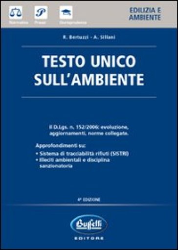 Testo unico sull'ambiente - A. Sillani - R. Bertuzzi