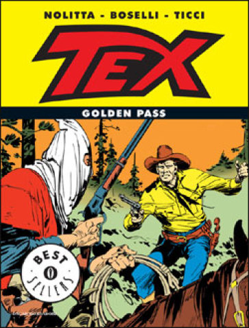 Tex. Golden pass - Guido Nolitta - Mauro Boselli - Giovanni Ticci