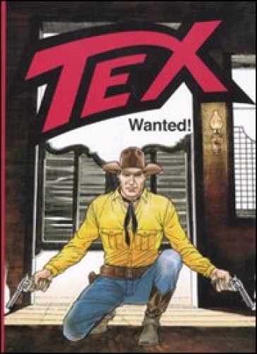 Tex. Wanted! - Mauro Boselli - Stefano Andreucci - Aldo Capitanio