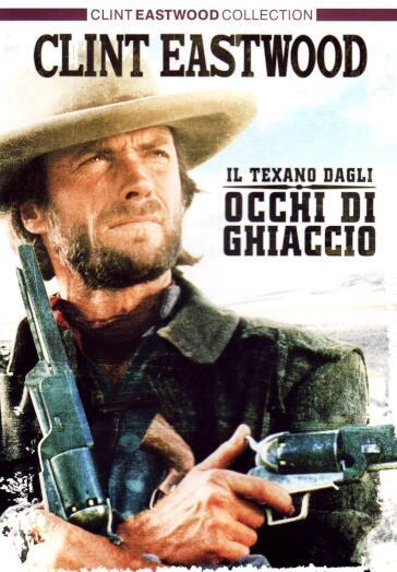 Texano Dagli Occhi Di Ghiaccio (Il) - Clint Eastwood