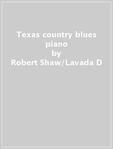 Texas country blues piano - Robert Shaw/Lavada D