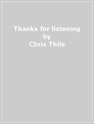 Thanks for listening - Chris Thile