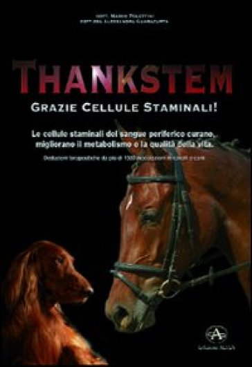 Thankstem. Le cellule staminali del sangue periferico curano, migliorano il metabolismo e la qualità della vita - Alessandra Gambacurta - Marco Polettini