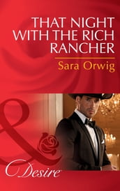 That Night With The Rich Rancher (Mills & Boon Desire) (Lone Star Legends, Book 6)