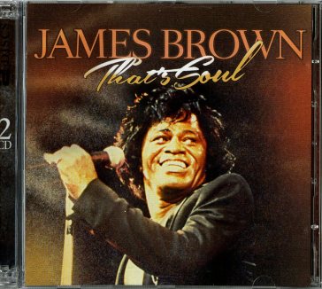 That's soul - James Brown