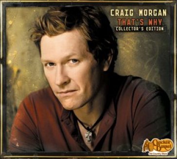 That's why - Craig Morgan