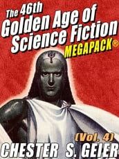 The 46th Golden Age of Science Fiction MEGAPACK®: Chester S. Geier (Vol. 4)