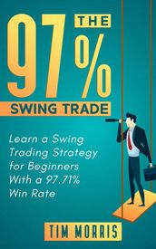 The 97% Swing Trade: Learn a Swing Trading Strategy for Beginners With a 97.71% Win Rate