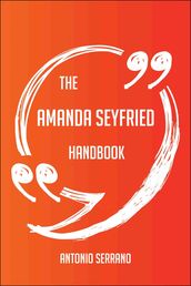 The Amanda Seyfried Handbook - Everything You Need To Know About Amanda Seyfried