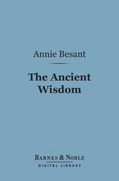 The Ancient Wisdom (Barnes & Noble Digital Library)
