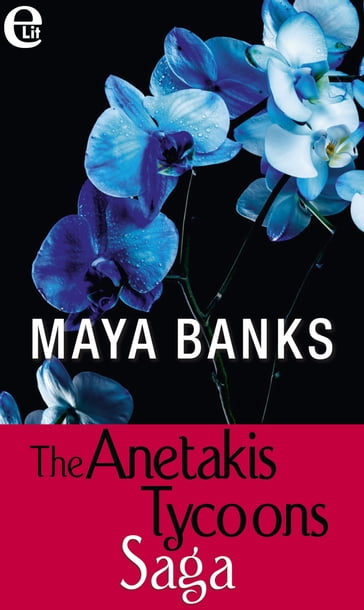 The Anetakis Tycoons Saga (eLit) - Maya Banks