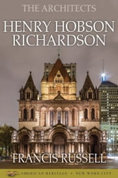 The Architects: Henry Hobson Richardson