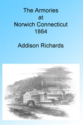 The Armories at Norwich, Connecticut 1864, Illustrated.