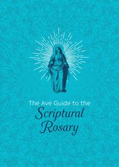 The Ave Guide to the Scriptural Rosary