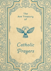 The Ave Treasury of Catholic Prayers