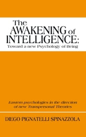 The Awakening of Intelligence: Toward a New Psychology of Being