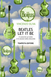 The Beatles. Let It Be. Il concerto sul tetto e le sessioni della discordia