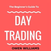 The Beginner s Guide to Day Trading