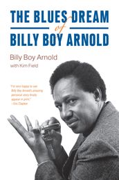 The Blues Dream of Billy Boy Arnold