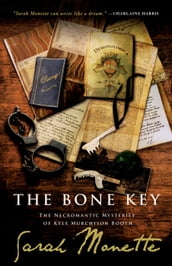 The Bone Key: The Necromantic Mysteries of Kyle Murchison Booth