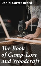 The Book of Camp-Lore and Woodcraft