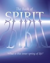 The Book of Spirit: What is this Inner Spring of Life?