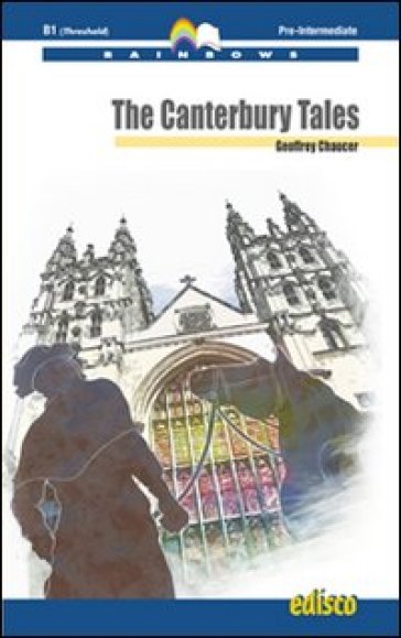 The Canterbury tales. Level B1. Pre-intermediate. Rainbows readers. Con CD Audio. Con espansione online - Geoffrey Chaucer