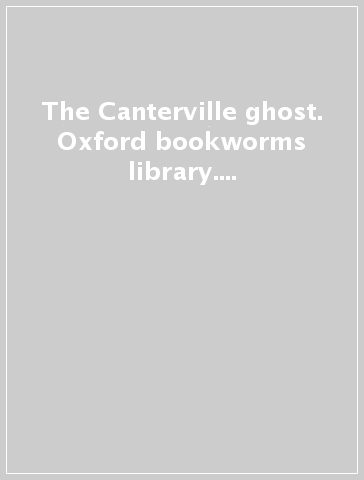 The Canterville ghost. Oxford bookworms library. Livello 2. Con CD Audio formato MP3. Con espansione online