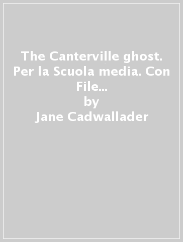 The Canterville ghost. Per la Scuola media. Con File audio per il download - Jane Cadwallader