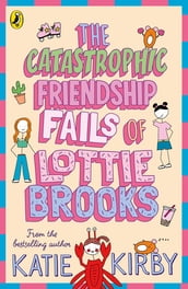 The Catastrophic Friendship Fails of Lottie Brooks