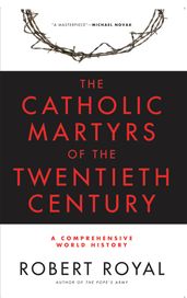 The Catholic Martyrs of the Twentieth Century